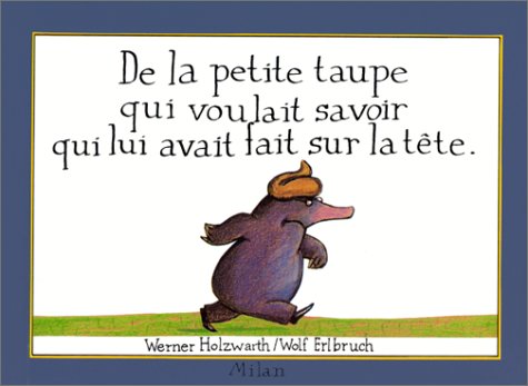 de la petite taupe qui voulait savoir qui lui avait fait sur la tête